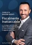 Ebook Fiscalmente inattaccabile di Massini Rosati Gianluca edito da Sperling & Kupfer