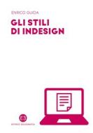 Ebook Gli stili di InDesign di Enrico Guida edito da Editrice Bibliografica