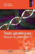 Ebook Tests génétiques : illusion ou prédiction ? di Marion Mathieu, Perrine Malzac edito da Le Muscadier