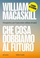 Ebook Che cosa dobbiamo al futuro di William MacAskill edito da Baldini+Castoldi