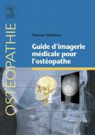 Ebook Guide d’imagerie médicale pour l’ostéopathe di Thomas Matthew edito da Elsevier Masson