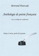 Ebook Anthologie de poésie française di Bertrand Hourcade edito da Books on Demand