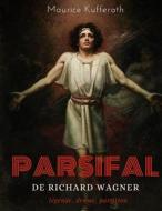 Ebook Parsifal, de Richard Wagner : légende, drame, partition di Maurice Kufferath edito da Books on Demand