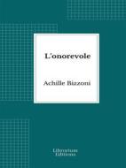 Ebook L&apos;onorevole di Achille Bizzoni edito da Librorium Editions