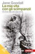 Ebook La mia vita con gli scimpanzè, La di Jane Goodall edito da Zanichelli