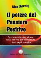 Ebook Il Potere del Pensiero Positivo di Alan Revolti edito da Onix editoriale
