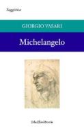 Ebook Michelangelo di Giorgio Vasari edito da IdelfiniBook di Andrea Mario Genovali