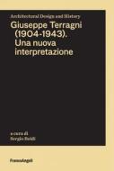 Ebook Giuseppe Terragni (1904-1943). Una nuova interpretazione di AA. VV. edito da Franco Angeli Edizioni