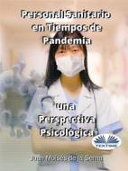 Ebook Personal Sanitario En Tiempos De Pandemia Una Perspectiva Psicologica di Juan Moisés De La Serna edito da Tektime