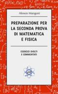 Ebook Preparazione per la seconda prova di matematica e fisica di Alessio Mangoni edito da Dr. Alessio Mangoni