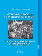 Ebook Attivismo, orgoglio e tradizione ambrosiana di Francesco Ferrari edito da Edizioni Studium S.r.l.