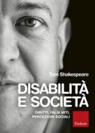 Ebook Disabilità e società di Shakespeare Tom edito da Edizioni Centro Studi Erickson