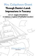 Ebook Through Dante’s Land: Impressions in Tuscany di Raffaella Cavalieri, Colquhoun Grant edito da Robin Edizioni