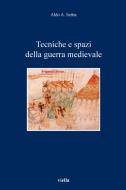 Ebook Tecniche e spazi della guerra medievale di Aldo A. Settia edito da Viella Libreria Editrice