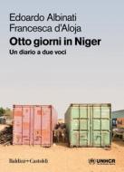 Ebook Otto giorni in Niger di Francesca D’Aloja, Edoardo Albinati edito da Baldini+Castoldi