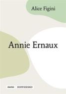 Ebook Annie Ernaux di Alice Figini edito da Doppiozero