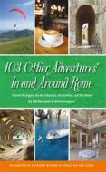 Ebook 103 Other Adventures In and Around Rome di Bill Richards, Silvia Prosperi edito da Rumble Books