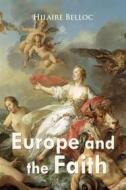 Ebook Europe and the Faith di Hilaire Belloc edito da Interactive Media
