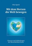 Ebook Mit dem Herzen die Welt bewegen di Otto Speck edito da Books on Demand
