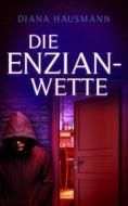 Ebook Die Enzian-Wette di Diana Hausmann edito da Books on Demand