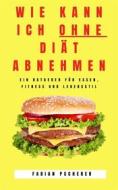 Ebook Wie kann ich ohne Diät abnehmen di Fabian Pscherer edito da Books on Demand