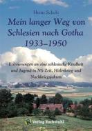 Ebook Mein langer Weg von Schlesien nach Gotha 1933–1950 di Heinz Scholz edito da Verlag Rockstuhl