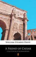 Ebook A Friend of Caesar di William Stearns Davis edito da Ktoczyta.pl