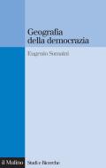 Ebook Geografia della democrazia di Eugenio Somaini edito da Società editrice il Mulino, Spa
