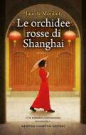 Ebook Le orchidee rosse di Shanghai di Juliette Morillot edito da Newton Compton Editori