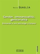 Ebook Gender, omosessualità, genitorialità di Rocco Quaglia edito da Edizioni Studium S.r.l.