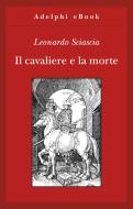 Ebook Il cavaliere e la morte di Leonardo Sciascia edito da Adelphi