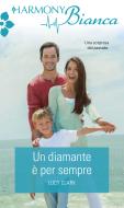 Ebook Un diamante è per sempre di Lucy Clark edito da HarperCollins Italia