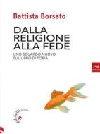 Ebook Dalla religione alla fede di Borsato Battista edito da Gabrielli Editori
