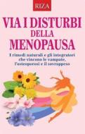 Ebook Via i disturbi della menopausa di Vittorio Caprioglio edito da Edizioni Riza