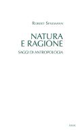 Ebook Natura e ragione. Saggi di antropologia di Robert Spaemann edito da EDUSC