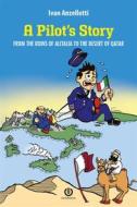 Ebook A Pilot&apos;s Story di Ivan Anzellotti edito da Cartabianca Publishing