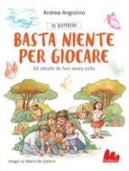 Ebook Ai bambini basta niente per giocare di Andrea Angiolino edito da Gallucci