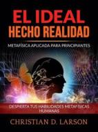 Ebook El Ideal hecho Realidad (Traducido) di Christian D. Larson edito da Stargatebook