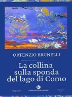 Ebook La collina sulla sponda del lago di Como di Ortenzio Brunelli edito da Kimerik