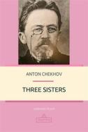 Ebook Three Sisters di Anton Chekhov edito da Interactive Media