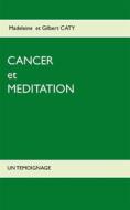 Ebook Cancer et méditation di Gilbert Caty, Madeleine Caty edito da Books on Demand