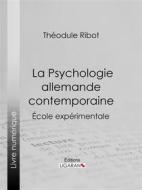 Ebook La Psychologie allemande contemporaine di Ligaran, Théodule Ribot edito da Ligaran