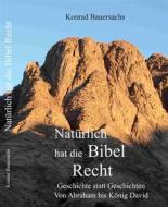 Ebook Natürlich hat die Bibel Recht ! di Konrad Bauersachs edito da Horeb-Verlag