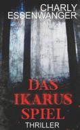 Ebook Das Ikarusspiel di Charly Essenwanger edito da Books on Demand