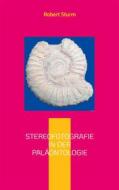 Ebook Stereofotografie in der Paläontologie di Robert Sturm edito da Books on Demand