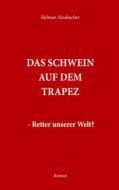 Ebook Das Schwein auf dem Trapez di Helmar Neubacher edito da Books on Demand
