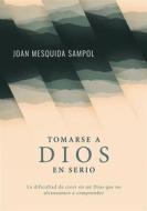 Ebook Tomarse a Dios en serio di Joan Mesquida Sampol edito da Books on Demand