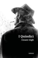 Ebook I Quindici di Cesare Gigli edito da Ali Ribelli Edizioni