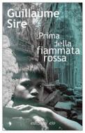 Ebook Prima della fiammata rossa di Guillaume Sire edito da Edizioni e/o