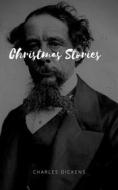 Ebook Christmas Stories (Illustrated) di Unknown, Charles Dickens edito da Leverton Classics
